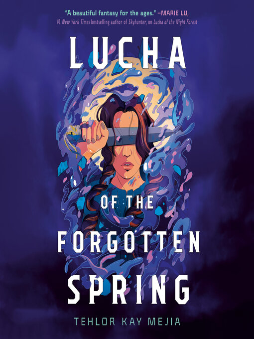 Title details for Lucha of the Forgotten Spring by Tehlor Kay Mejia - Available